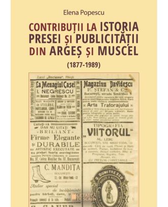 Contributii la istoria presei si publicitatii din Arges si Muscel