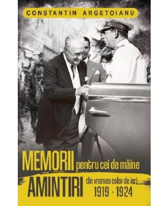 Memorii pentru cei de maine, amintiri din vremea celor de ieri (vol. 4) (1919-1924)