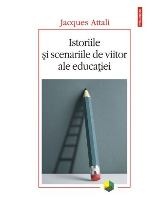 Istoriile şi scenariile de viitor ale educaţiei