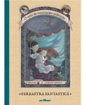 Fereastra fantastica (O serie de evenimente nefericite, vol. 3)