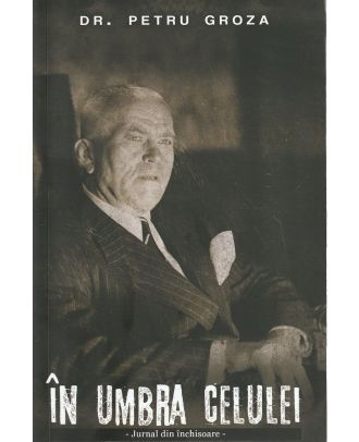 In umbra celulei. Jurnal din inchisoare