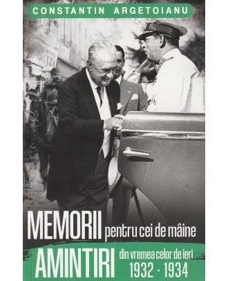 Memorii pentru cei de maine, amintiri din vremea celor de ieri (vol. 7) (1931-1934)