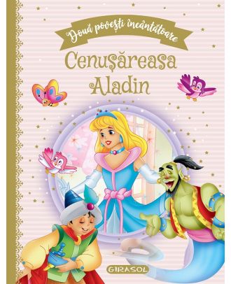 Doua povesti incantatoare: Cenusareasa / Aladin