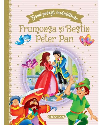 Doua povesti incantatoare: Frumoasa si Bestia / Peter Pan