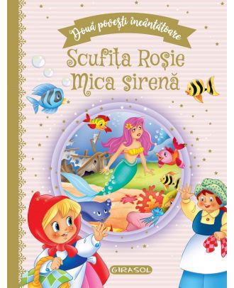 Doua povesti incantatoare: Scufita Rosie / Mica sirena