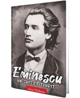 Eminescu. Un suflet trudit