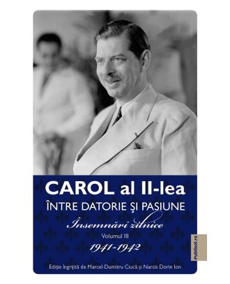 Intre datorie si pasiune (vol. 3): Insemnari zilnice 1941-1942