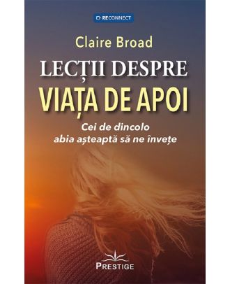 Lectii despre viata de apoi. Cei de dincolo abia asteapta sa ne invete