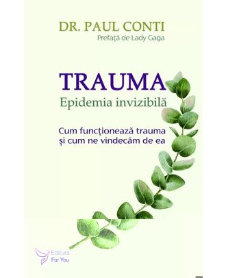 Trauma. Epidemia invizibilă