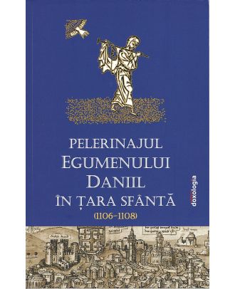 Pelerinajul egumenului Daniil în Ţara Sfântă (1106-1108)