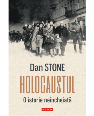 Holocaustul. O istorie neîncheiată
