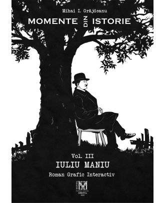 Momente din istorie (vol. III) – Iuliu Maniu
