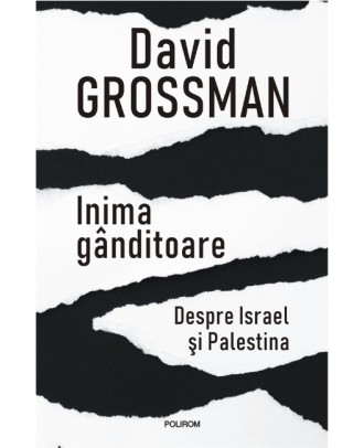 Inima ganditoare. Despre Israel si Palestina