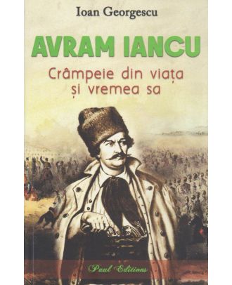 Avram Iancu. Crâmpeie din viața și vremea sa