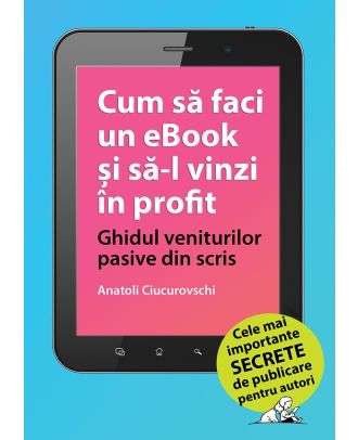 Cum să faci un ebook și să-l vinzi în profit