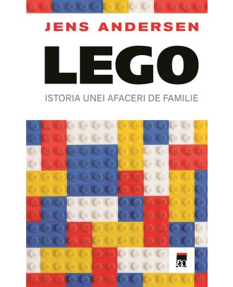 LEGO. Istoria unei afaceri de familie