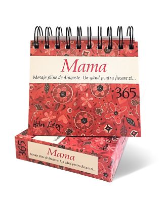 Calendar „Mama – 365 Mesaje pline de dragoste. Un gând pentru fiecare zi...”
