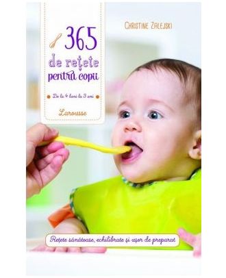 365 de rețete pentru copii: de la 4 luni la 3 ani