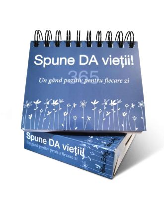 Calendar „365 Spune DA vieții! Un gând pozitiv pentru fiecare zi”