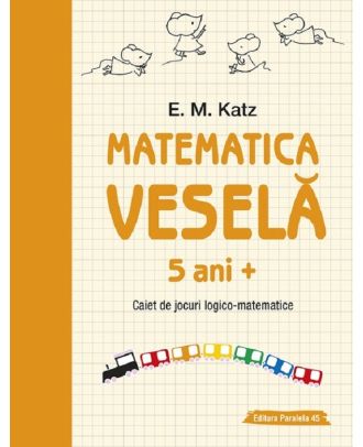 Matematica vesela. Caiet de jocuri logico-matematice (5 ani+)