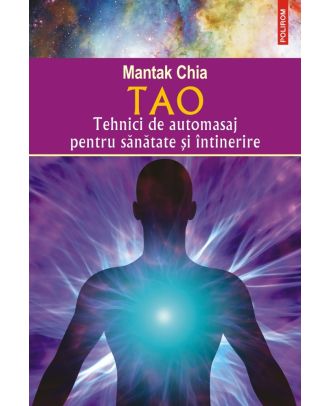 Tao. Tehnici de automasaj pentru sanatate si intinerire