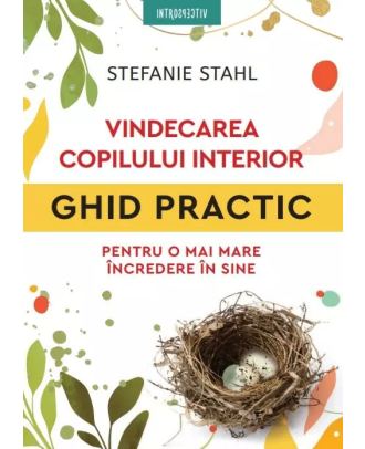 Vindecarea copilului interior. Ghid practic