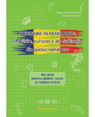 Incursiune in patrimoniul lingvistic, cultural si de civilizatie din spatiul romanesc
