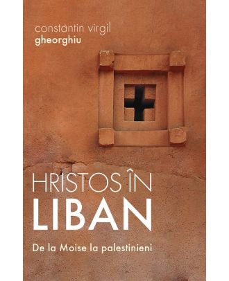 Hristos in Liban. De la Moise la palestinieni