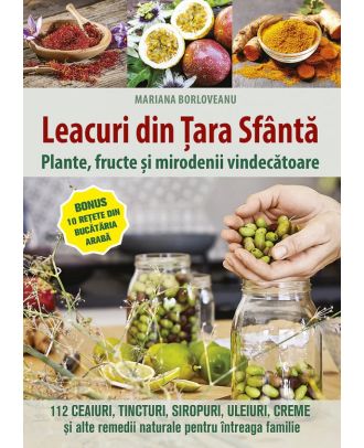 Leacuri din Tara Sfanta. Plante, fructe si mirodenii vindecatoare