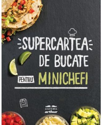Supercartea de bucate pentru minichefi