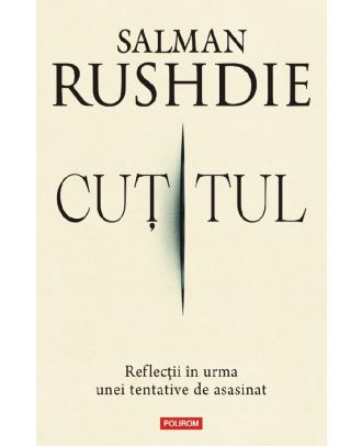 Cuţitul. Reflecții în urma unei tentative de asasinat