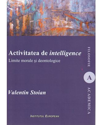 Activitatea de intelligence. Limite morale si deontologice