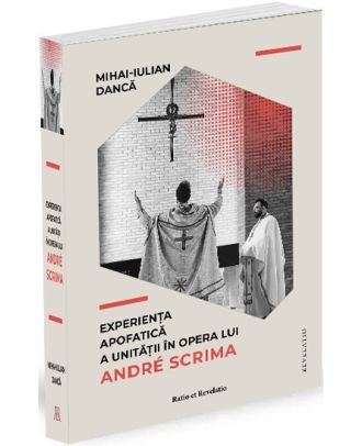 Experienta apofatica a unitatii in opera lui Andre Scrima