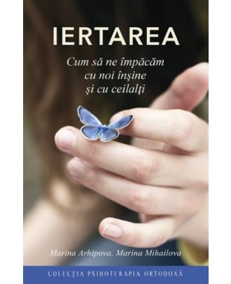 Iertarea. Cum sa ne impacam cu noi insine si cu ceilalti