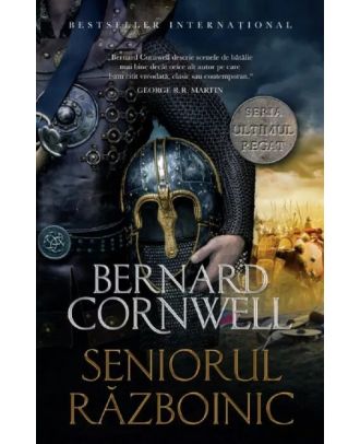 Seniorul razboinic (seria Ultimul regat, vol. XIII)