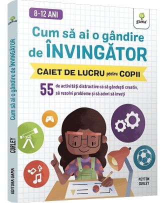 Cum sa ai o gandire de invingator. Caiet de lucru pentru copii