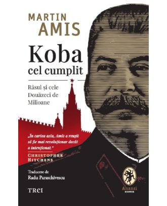 Koba cel cumplit. Rasul si cele douazeci de milioane