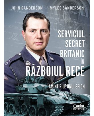 Serviciul secret britanic in Razboiul Rece. Amintirile unui spion