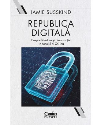 Republica digitala. Despre libertate si democratie in secolul al XXI-lea