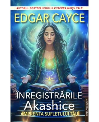 Inregistrarile Akashice. Amprenta sufletului tau