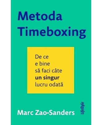 Metoda Timeboxing. De ce e bine sa faci cate un singur lucru odata
