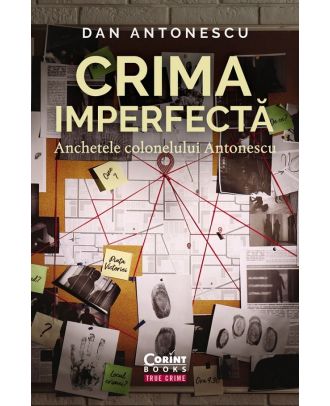 Crima imperfecta. Anchetele colonelului Antonescu