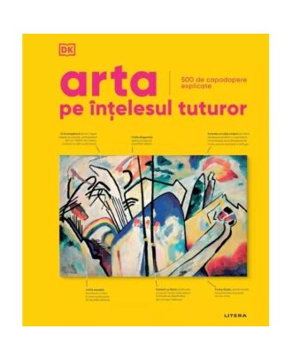 Arta pe intelesul tuturor. 500 de capodopere explicate