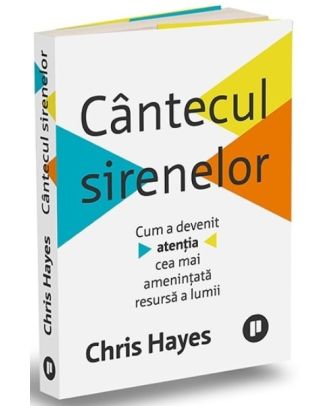 Cantecul sirenelor. Cum a devenit atentia cea mai amenintata resursa a lumii