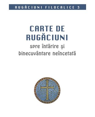 Carte de rugaciuni spre intarire si binecuvantare neincetata