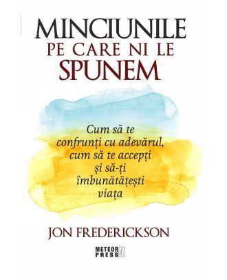 Minciunile pe care ni le spunem