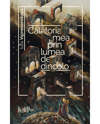 Calatoria mea prin lumea de dincolo