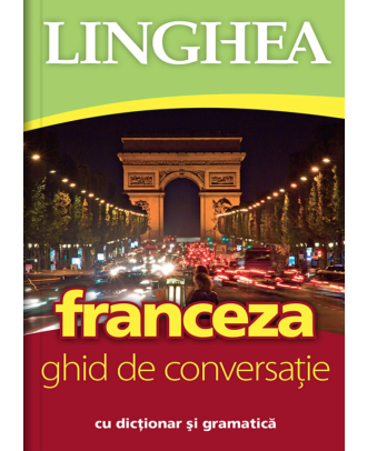 Franceza. Ghid de conversatie cu dictionar si gramatica