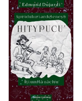 Hitypucu’ iti umfla uachiu’. Spiridusuri ardelenesti