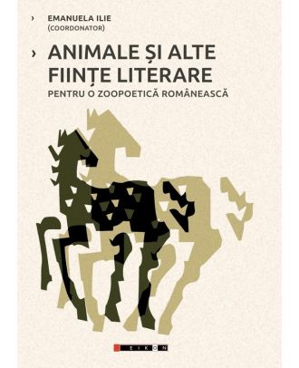 Animale și alte ființe literare. Pentru o zoopoetică românească
